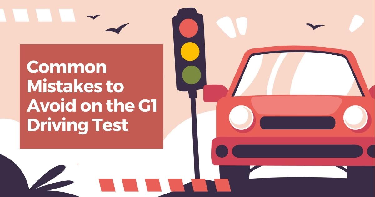 Common Mistakes to Avoid on the G1 Driving Test