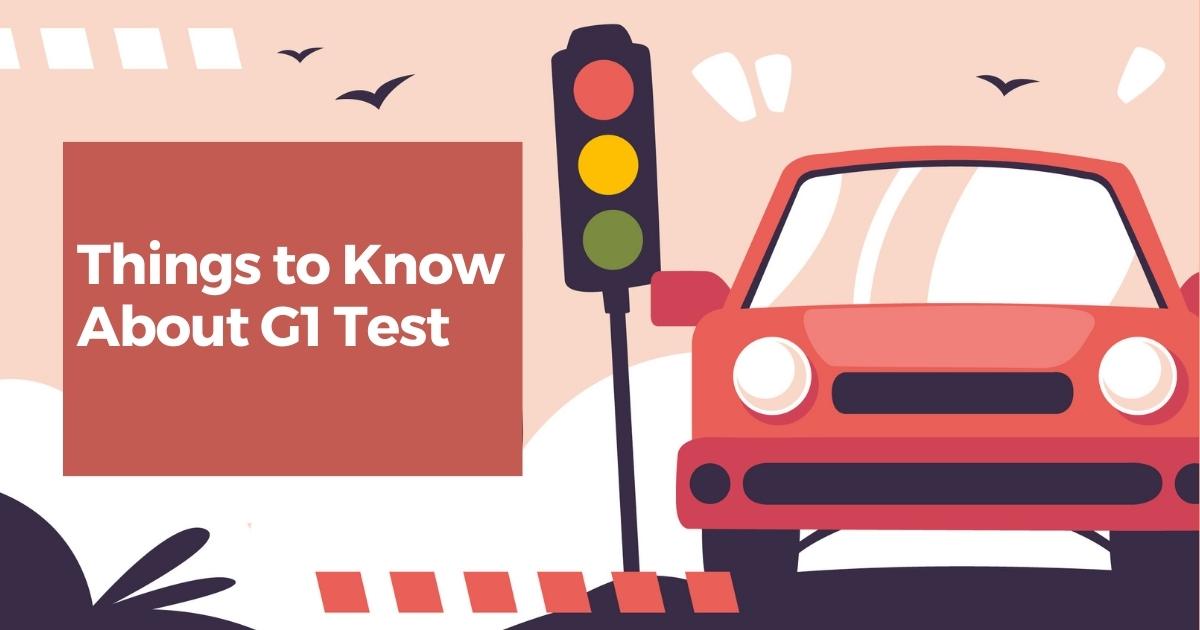 Things to Know About G1 Test