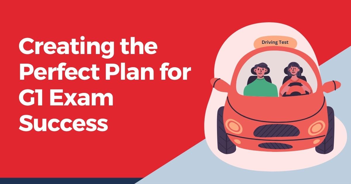 Creating the Perfect Plan for G1 Exam Success